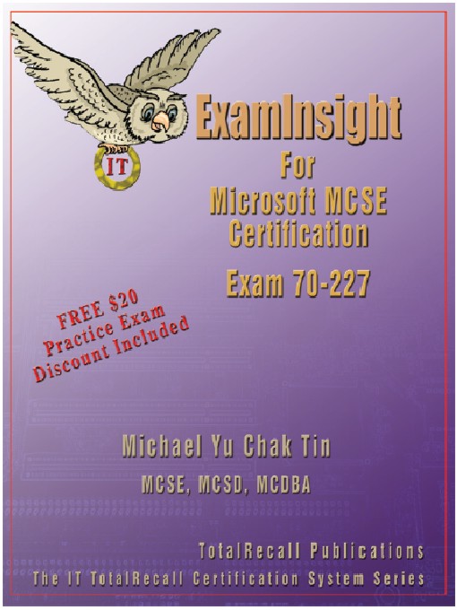 Title details for ExamInsight for Microsoft MCSE Certification Exam 70-227 by Michael Yu Chak Tin MCSE 4.0/2000, MCSD, MCDBA 4.0/ 2000, CISSP CCNA, CCDA, CCSE, OCP, CSA - Available